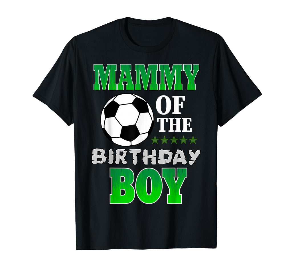 Mammy Birthday Soccer Stars Outfit T-Shirt - Novelty Apparel Unisex - T-Shirt, Sweatshirt, Hoodie