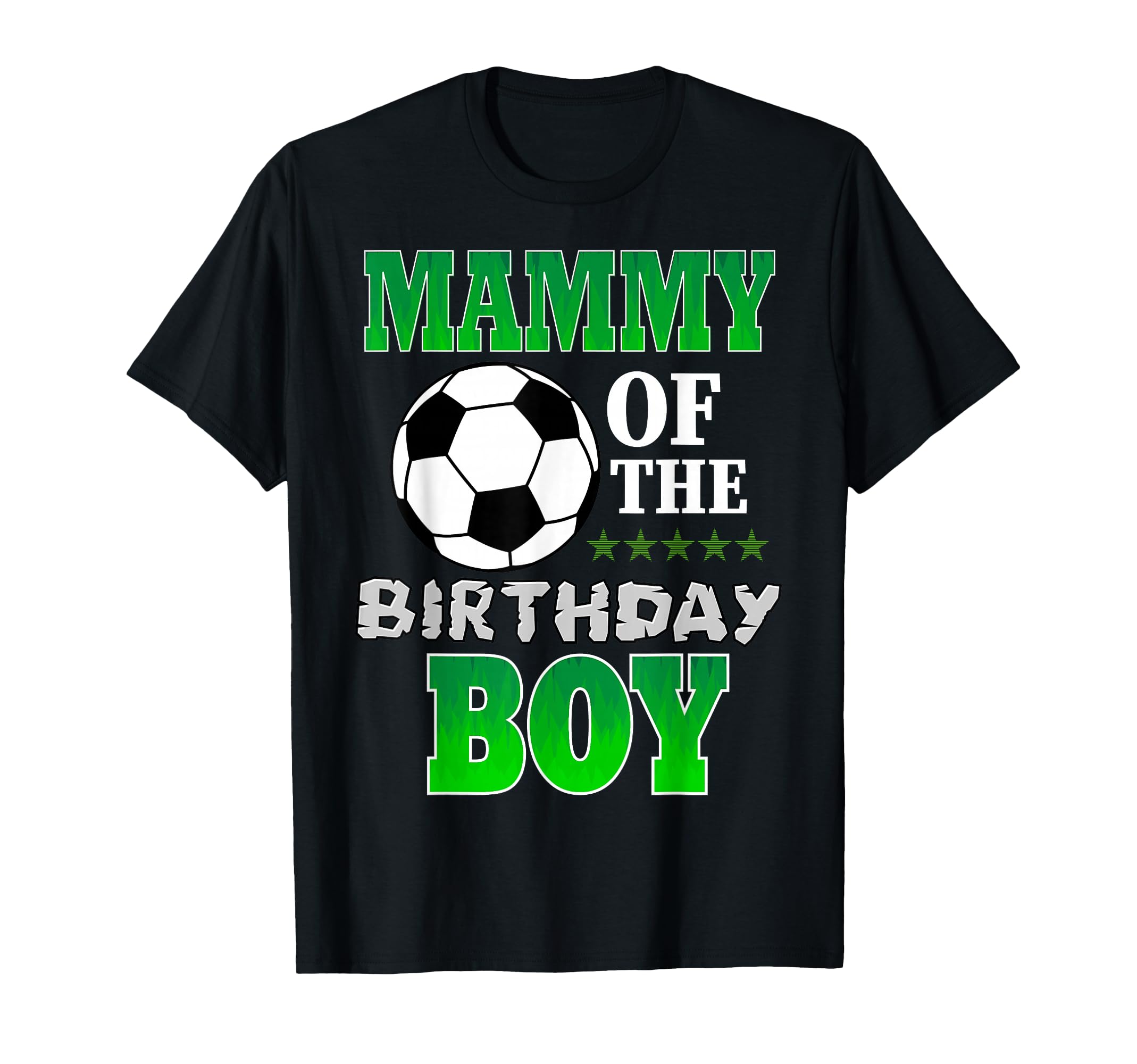 Mammy Birthday Soccer Stars Outfit T-Shirt - Novelty Apparel Unisex - T-Shirt, Sweatshirt, Hoodie