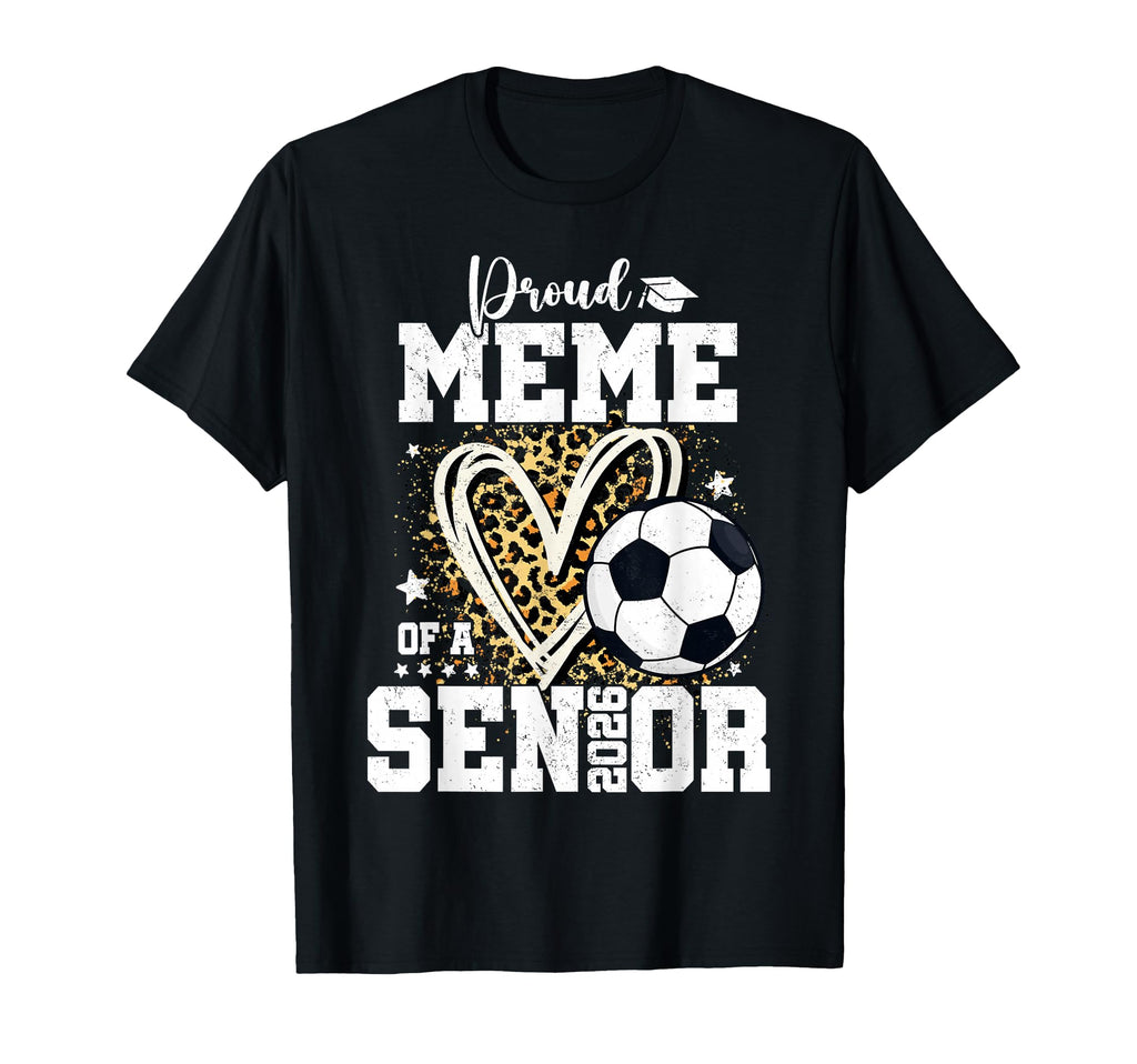 Proud Meme 2026 Senior Soccer T-Shirt - Casual Everyday Wear Men Women - T-Shirt, Sweatshirt, Hoodie