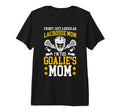 Proud Lacrosse Goalkeeper Mom T-Shirt - Casual Everyday Wear for Adults - T-Shirt, Sweatshirt, Hoodie