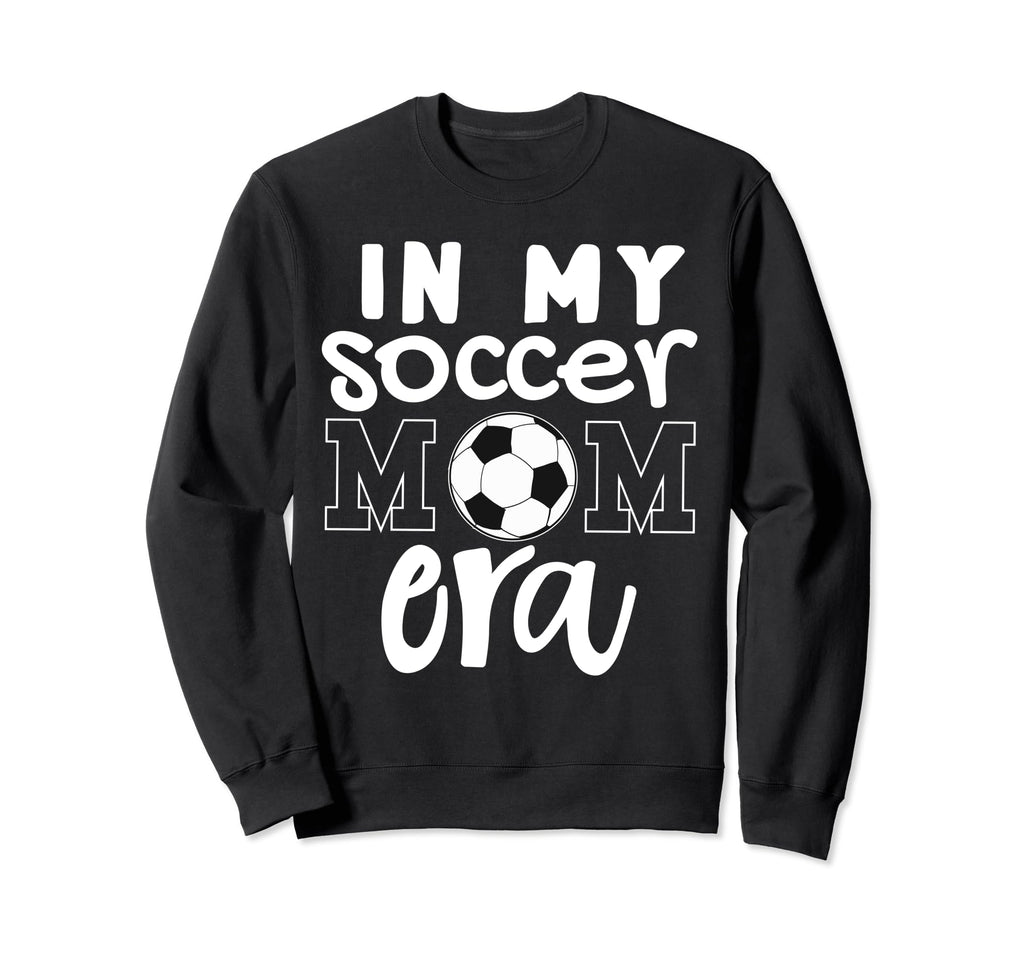 My Soccer Mom Era Funny Soccer Mom Mother Sweatshirt - Graphic Print Unisex - T-Shirt, Sweatshirt, Hoodie