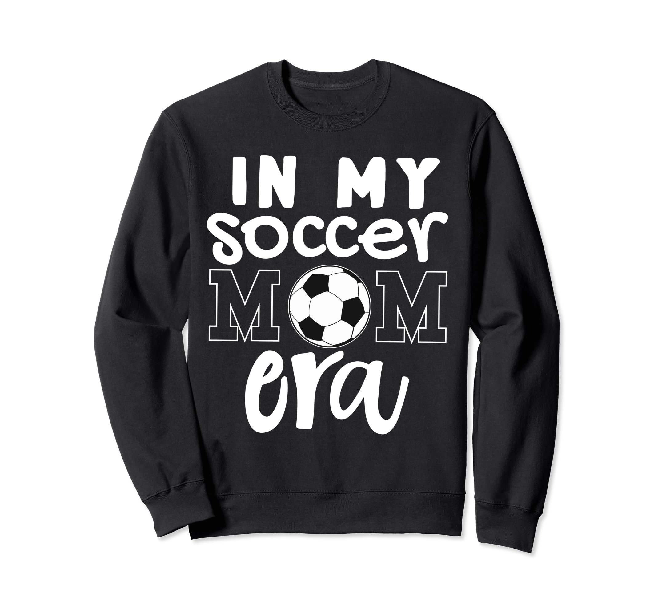 My Soccer Mom Era Funny Soccer Sweatshirt - Fun Novelty Design Men Women - T-Shirt, Sweatshirt, Hoodie