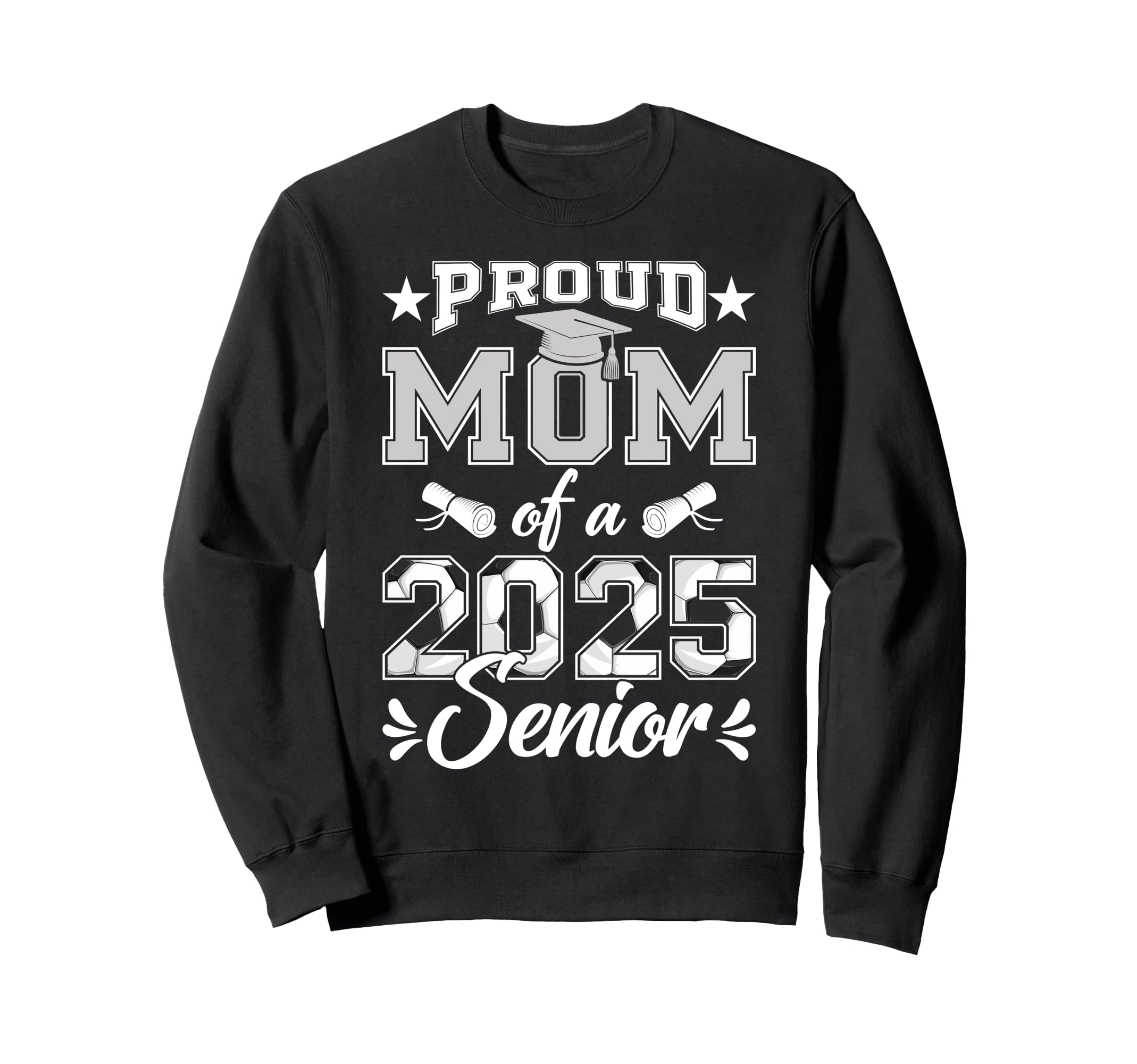 Proud Mom 2025 Senior Soccer Class Sweatshirt - Trendy Graphic for Adults - T-Shirt, Sweatshirt, Hoodie