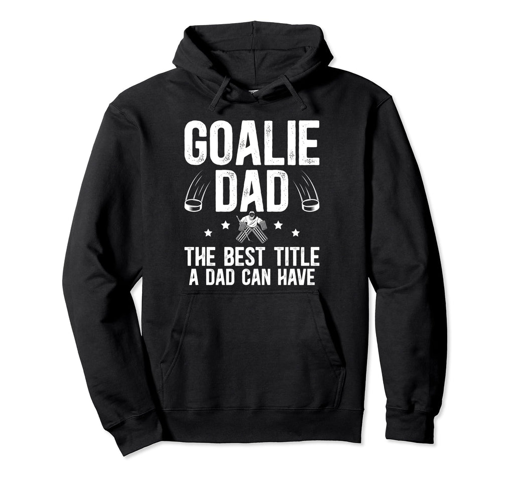 Ice Hockey Goalie Dad Best Title Ice Hoodie - Custom Art Print for Adults - T-Shirt, Sweatshirt, Hoodie