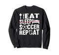 Eat Sleep Soccer Repeat Soccer Player Sweatshirt - Streetwear Style Unisex - T-Shirt, Sweatshirt, Hoodie