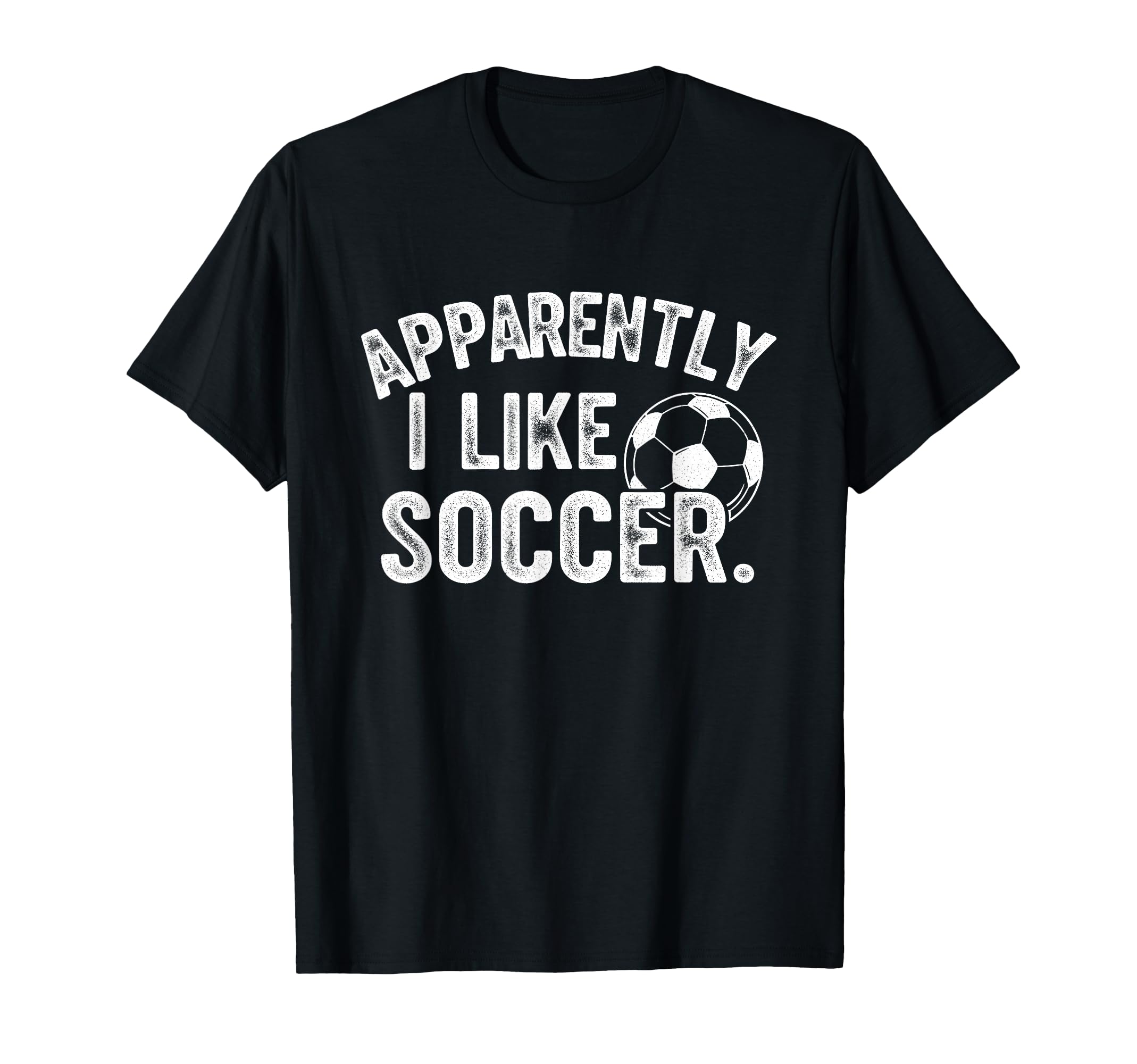 Apparently I Like Soccer Season Funny Game T-Shirt - Trendy Graphic Unisex - T-Shirt, Sweatshirt, Hoodie