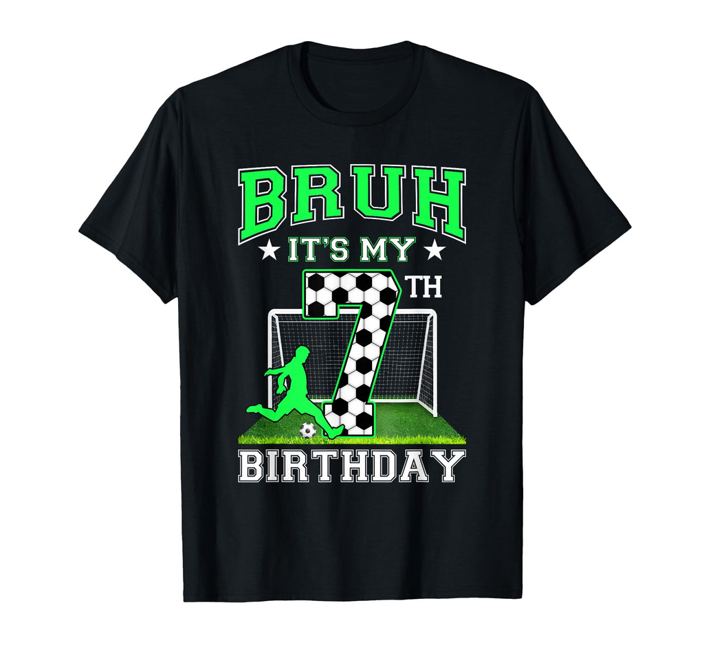 Bruh Its My 7Th Birthday Soccer Theme T-Shirt - Graphic Print Unisex - T-Shirt, Sweatshirt, Hoodie