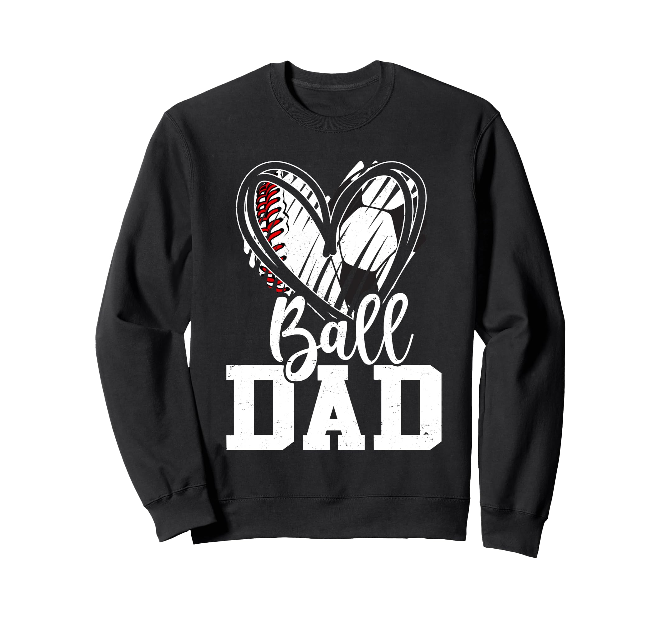 Ball Dad Baseball Soccer Dad Fathers Sweatshirt - Graphic Print Men Women - T-Shirt, Sweatshirt, Hoodie