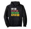 Eat Sleep Soccer Repeat Funny Soccer Hoodie - Streetwear Style for Adults - T-Shirt, Sweatshirt, Hoodie