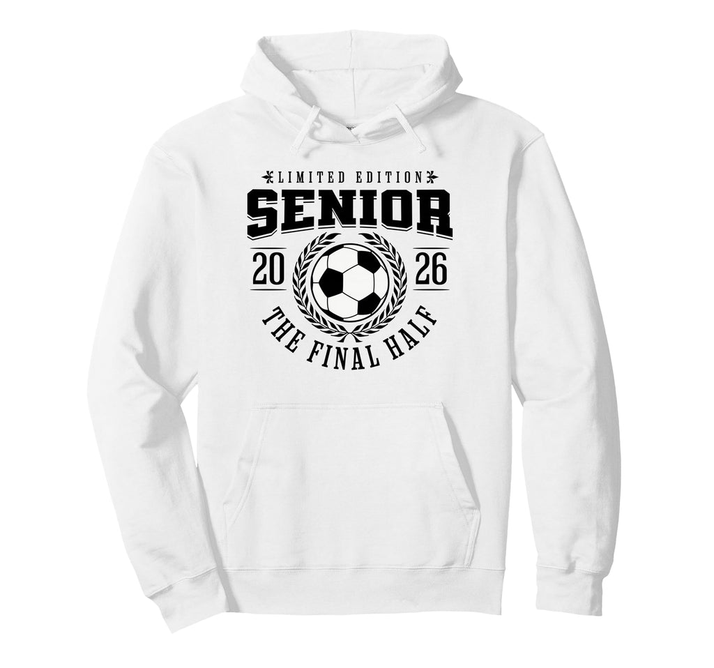 Senior Soccer 2026 Final Half Hoodie - Unique Graphic for Adults - T-Shirt, Sweatshirt, Hoodie