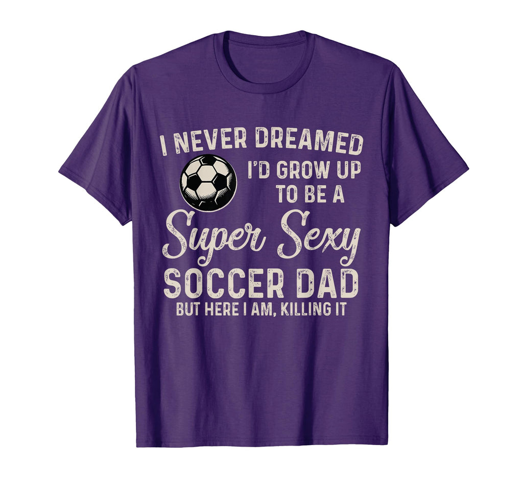 I Never Dreamed Id Grow Up To Be Super T-Shirt - Streetwear Style Unisex - T-Shirt, Sweatshirt, Hoodie
