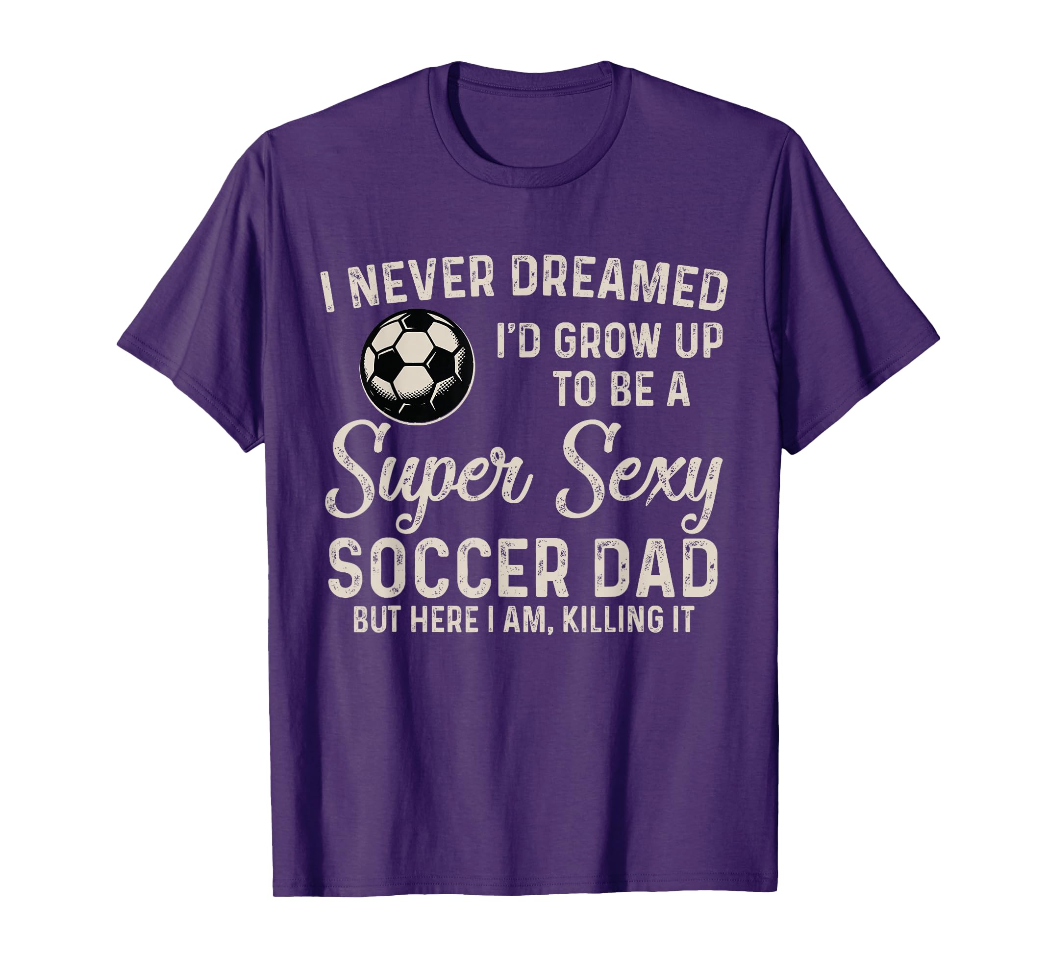 I Never Dreamed Id Grow Up To Be Super T-Shirt - Streetwear Style Unisex - T-Shirt, Sweatshirt, Hoodie