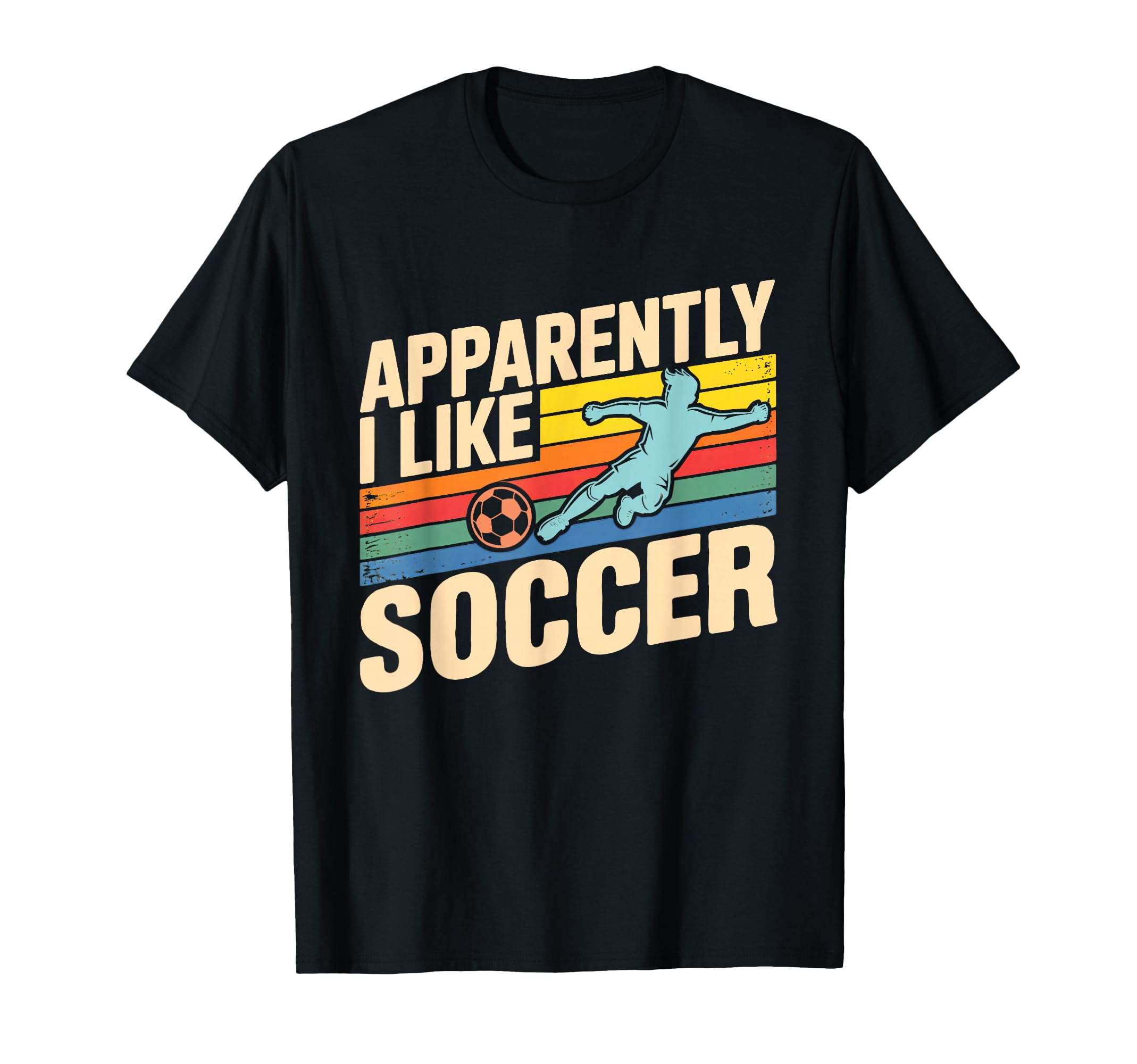 Apparently I Like Soccer Season Funny T-Shirt - Graphic Print for Adults - T-Shirt, Sweatshirt, Hoodie