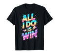 All I Do Is Win Competition Field Day T-Shirt - Unique Graphic for Adults - T-Shirt, Sweatshirt, Hoodie