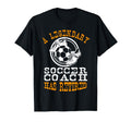 Legendary Soccer Football Coach Has T-Shirt - Trendy Graphic for Adults - T-Shirt, Sweatshirt, Hoodie