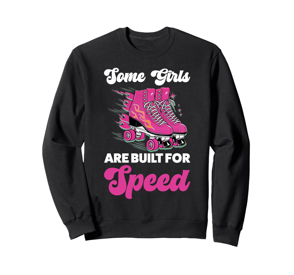 Roller Skating Skate 1970S Some Are Sweatshirt - Novelty Apparel Men Women - T-Shirt, Sweatshirt, Hoodie