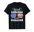 Weird Coaches Build Character T-Shirt - Casual Everyday Wear for Adults - T-Shirt, Sweatshirt, Hoodie
