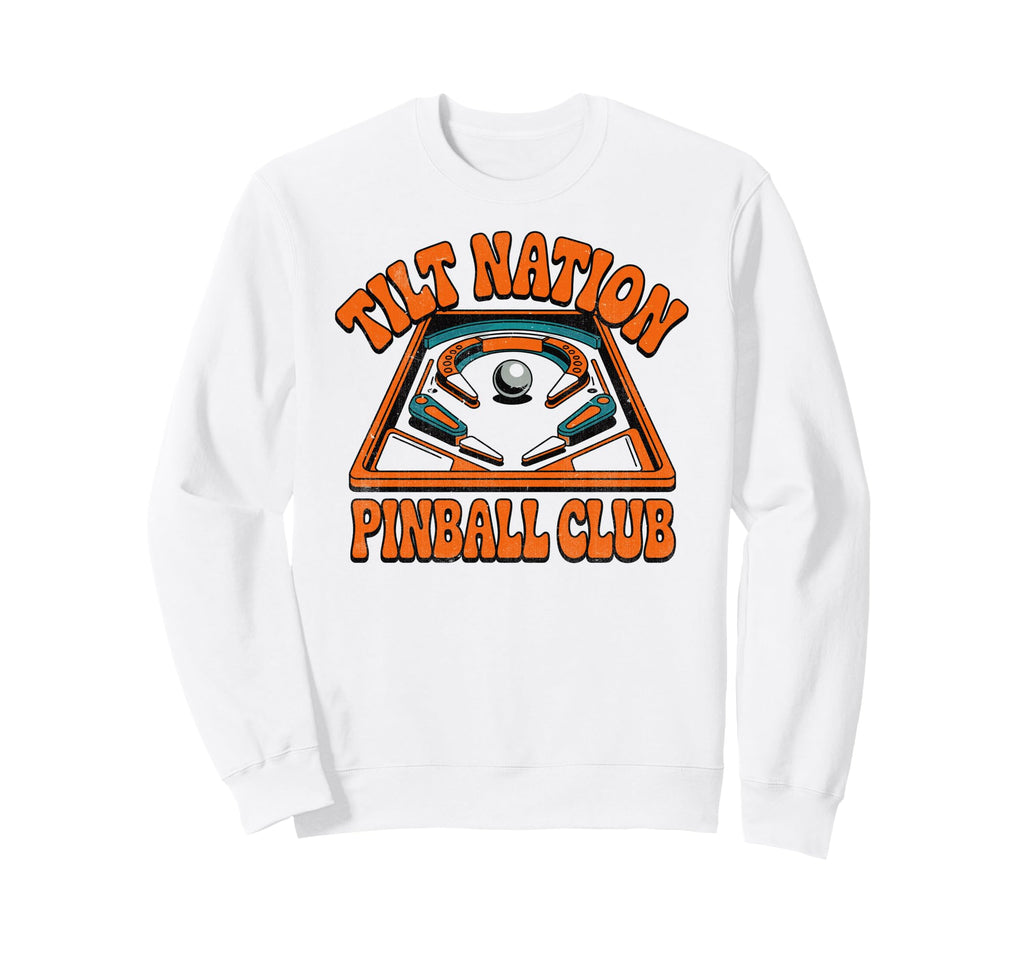 Tilt Nation Pinball Club Funny Arcade Sweatshirt - Streetwear Style Unisex - T-Shirt, Sweatshirt, Hoodie