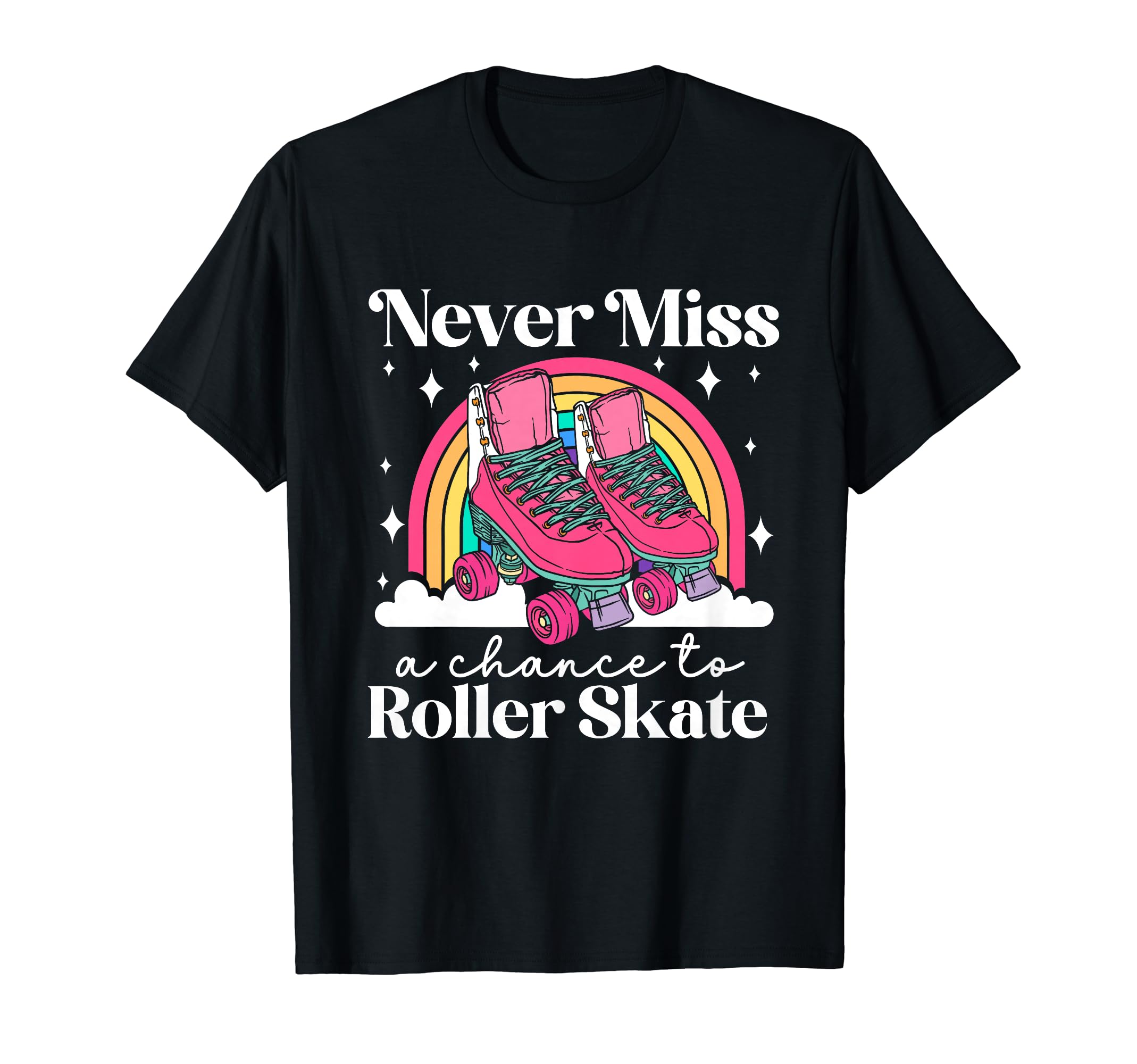 Roller Skating Skate 1970S Never Miss T-Shirt - Casual Everyday Wear Unisex - T-Shirt, Sweatshirt, Hoodie