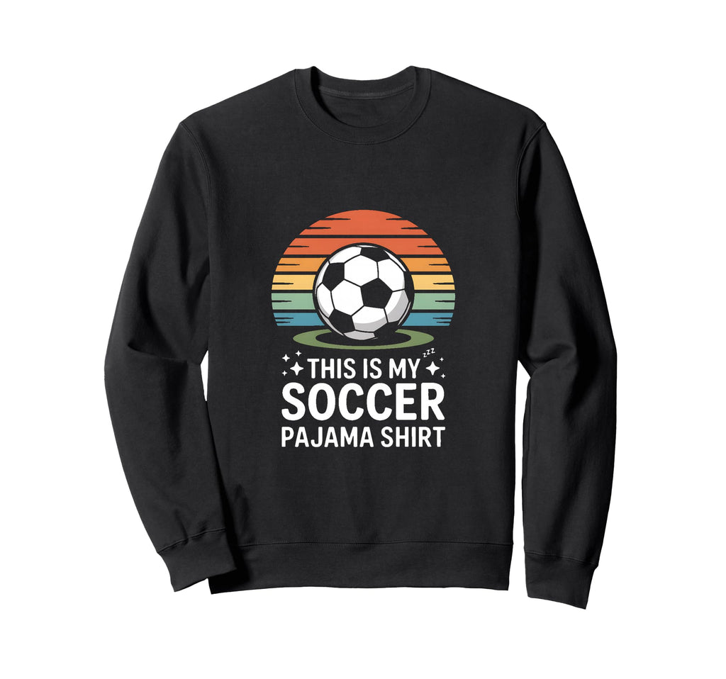 This Is My Soccer Pajama Soccer Sweatshirt - Minimalist Print for Adults - T-Shirt, Sweatshirt, Hoodie