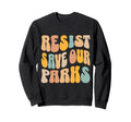 Resist Save Our Parks National Parks Sweatshirt - Graphic Print Unisex - T-Shirt, Sweatshirt, Hoodie