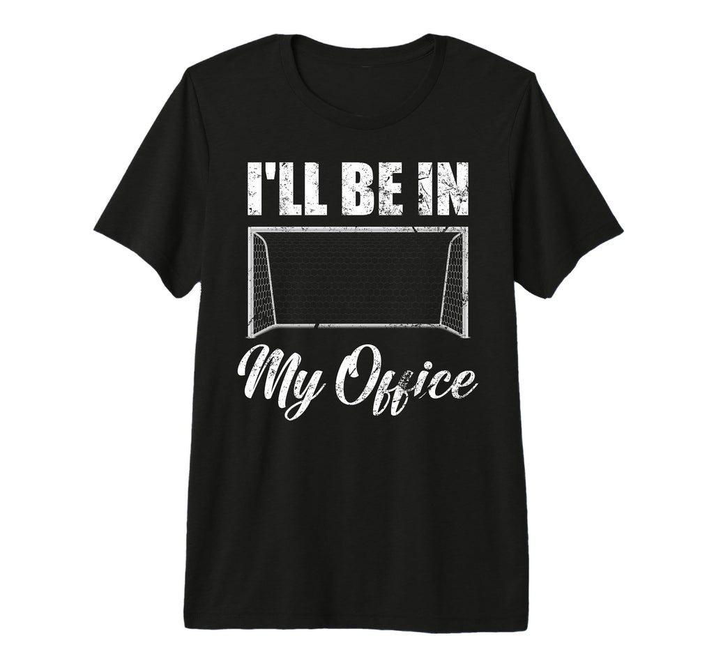 Ill Be My Office Soccer Funny T-Shirt - Aesthetic Graphic for Adults - T-Shirt, Sweatshirt, Hoodie