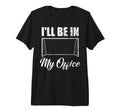 Ill Be My Office Soccer Funny T-Shirt - Aesthetic Graphic for Adults - T-Shirt, Sweatshirt, Hoodie
