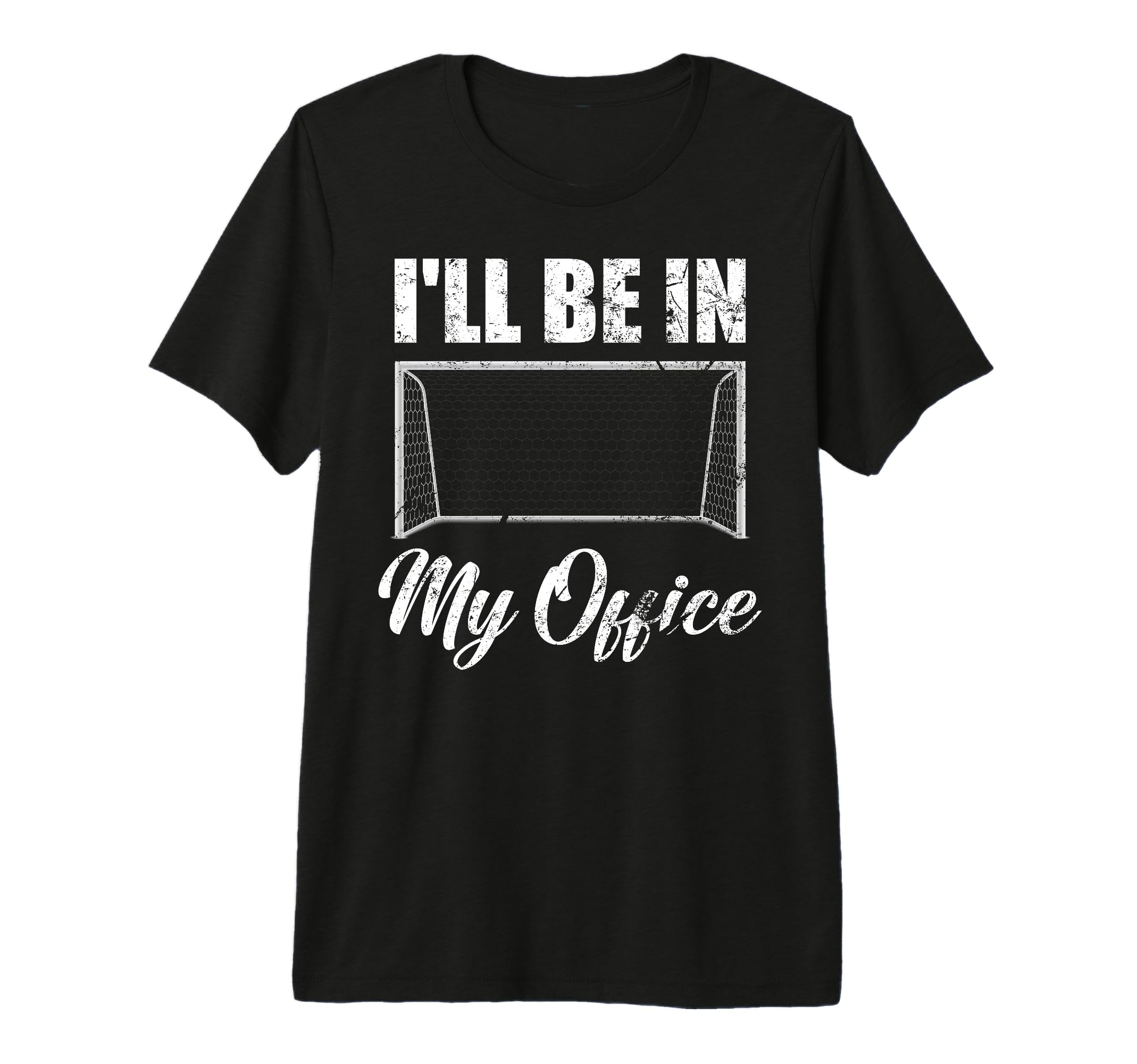 Ill Be My Office Soccer Funny T-Shirt - Aesthetic Graphic for Adults - T-Shirt, Sweatshirt, Hoodie