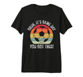 Bruh Its Game Day You Got This Soccer T-Shirt - Unique Graphic for Adults - T-Shirt, Sweatshirt, Hoodie