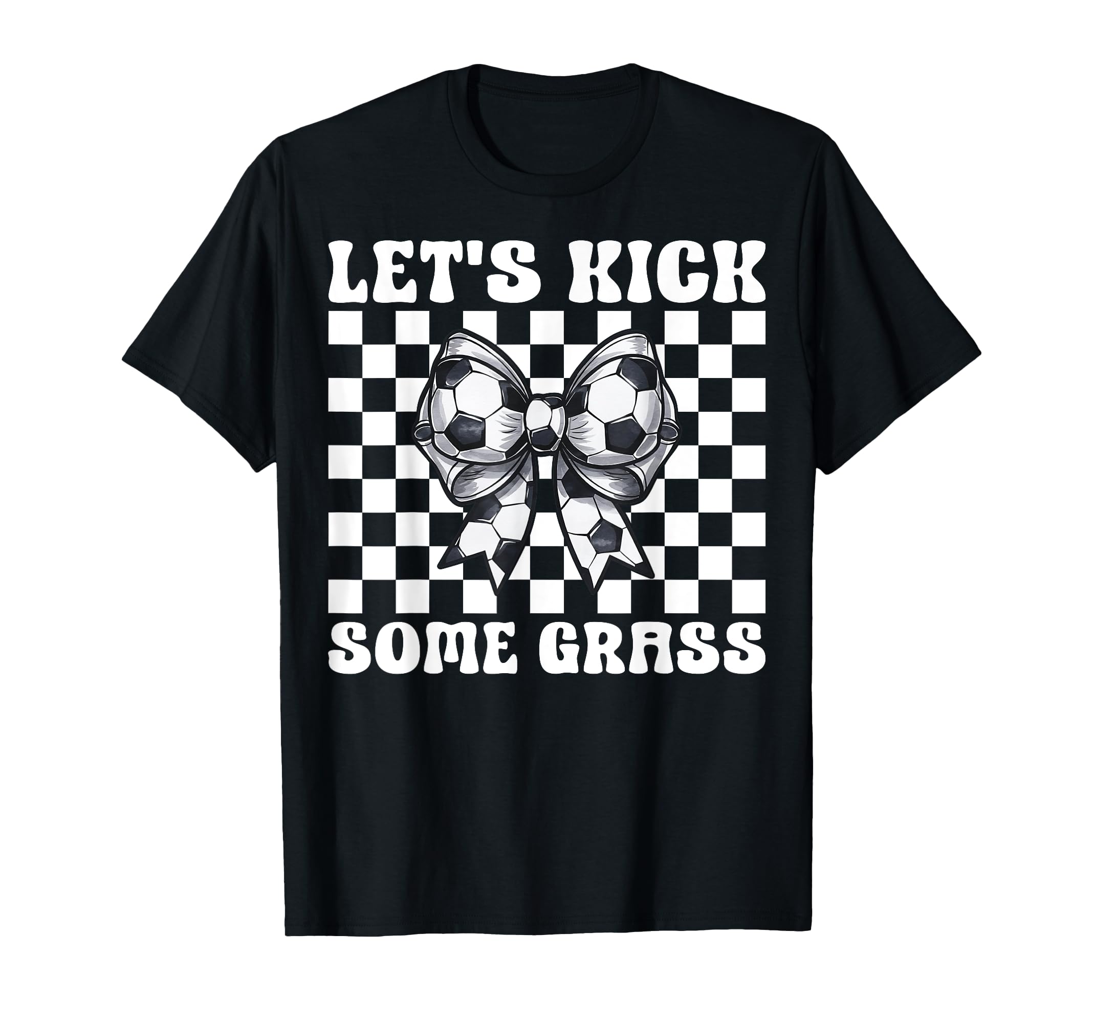 Soccer Lets Kick Some Grass T-Shirt - Graphic Print Men Women - T-Shirt, Sweatshirt, Hoodie