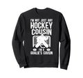 Im Hockey Goalie Cousin Hockey Sweatshirt - Aesthetic Graphic Men Women - T-Shirt, Sweatshirt, Hoodie