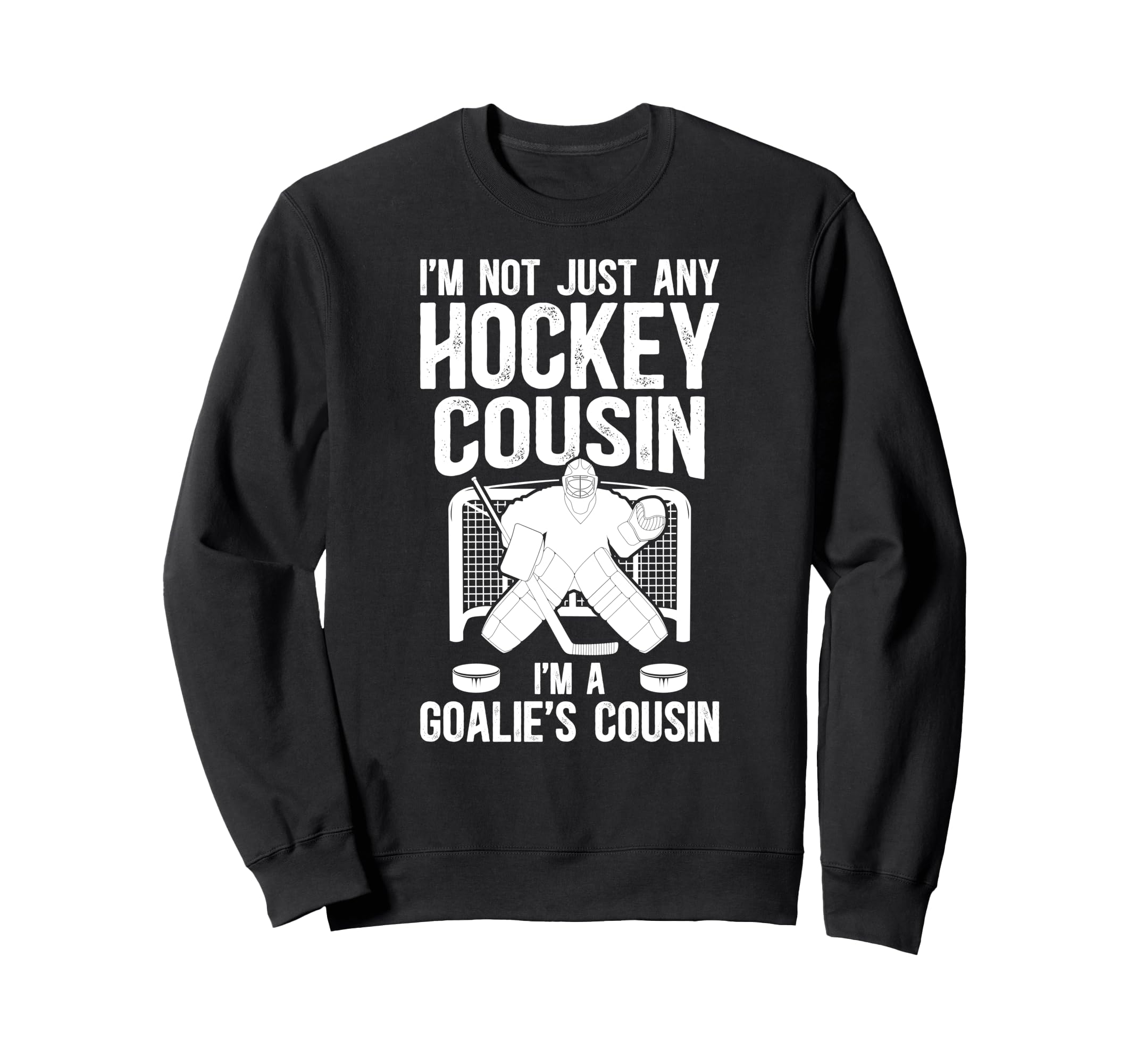 Im Hockey Goalie Cousin Hockey Sweatshirt - Aesthetic Graphic Men Women - T-Shirt, Sweatshirt, Hoodie