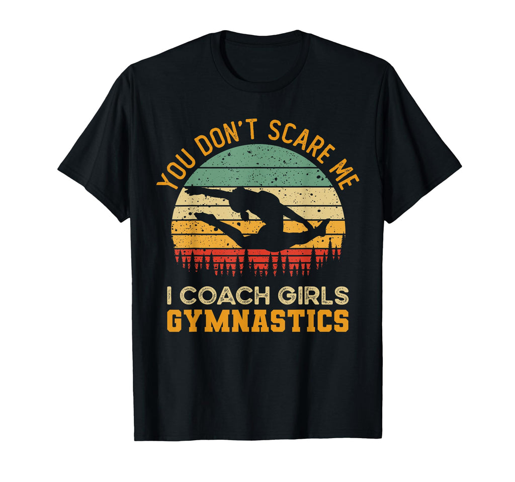 You Dont Scare Me I Coach T-Shirt - Casual Everyday Wear for Adults - T-Shirt, Sweatshirt, Hoodie