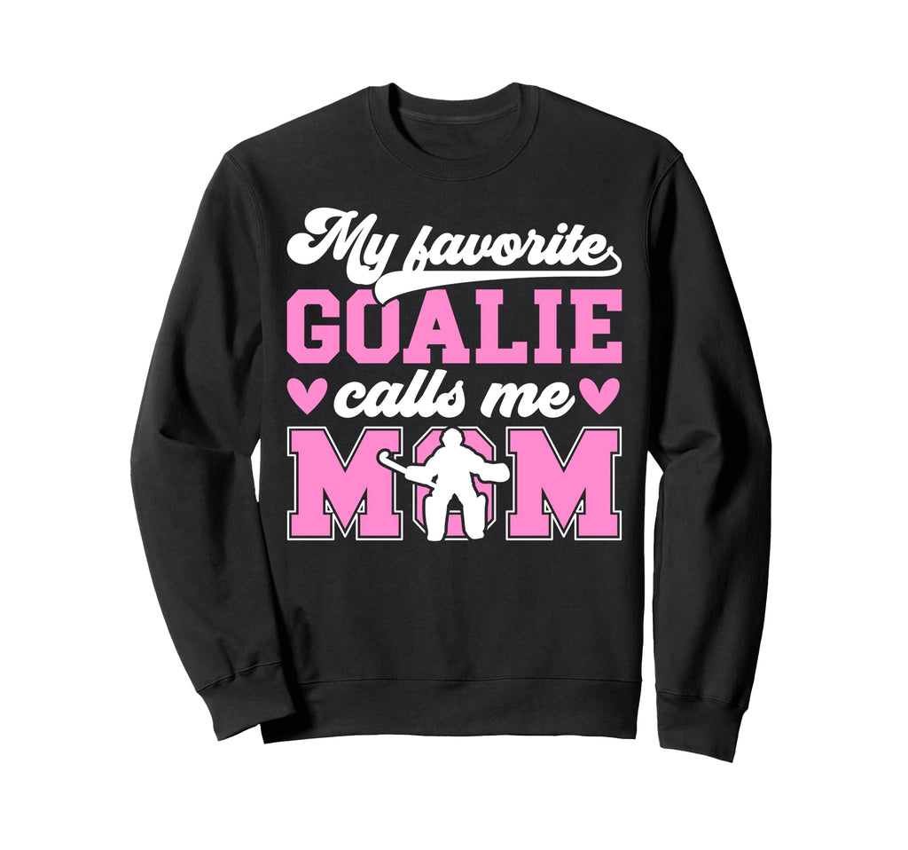 Field Hockey Goalkeeper Mom Sweatshirt - Casual Everyday Wear for Adults - T-Shirt, Sweatshirt, Hoodie
