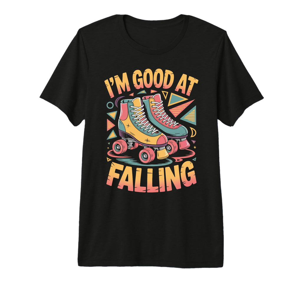 Good Falling Roller Skate Roller T-Shirt - Trendy Graphic Men Women - T-Shirt, Sweatshirt, Hoodie