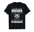 If You Love Playing Soccer Football T-Shirt - Novelty Apparel for Adults - T-Shirt, Sweatshirt, Hoodie