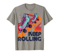 Roller Skating Skater Keep Rolling Skate T-Shirt - Graphic Print Unisex - T-Shirt, Sweatshirt, Hoodie