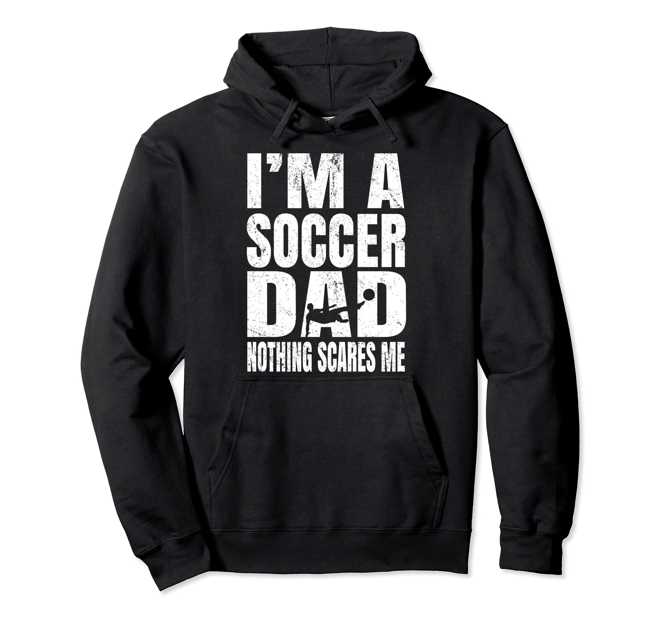 Im Soccer Dad Nothing Scares Me Hoodie - Aesthetic Graphic Unisex - T-Shirt, Sweatshirt, Hoodie