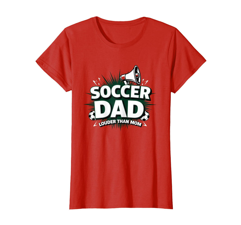 Soccer Dad Louder Than Mom T-Shirt - Novelty Apparel Men Women - T-Shirt, Sweatshirt, Hoodie