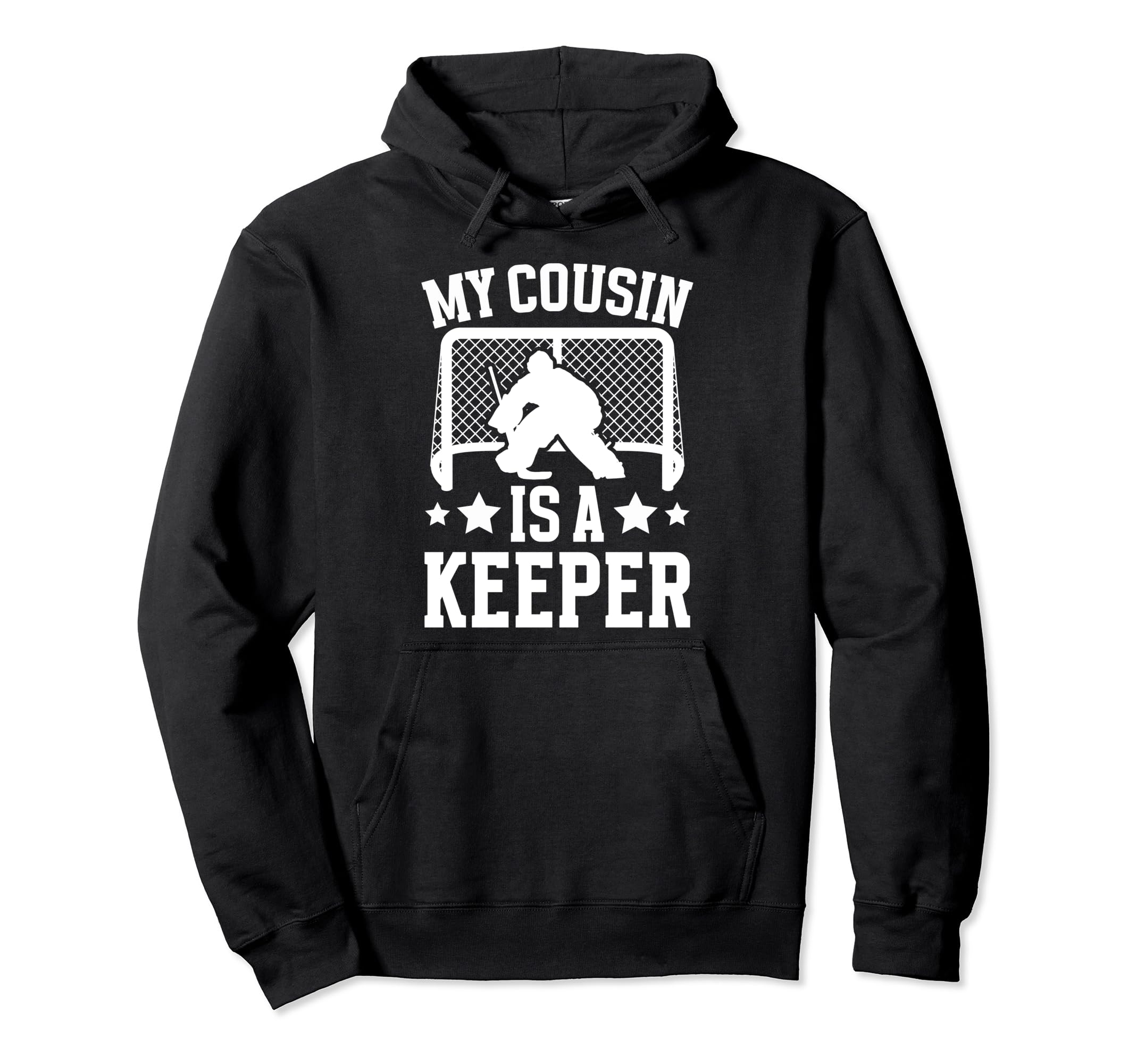 My Cousin Is Hockey Keeper Cousin Hoodie - Casual Everyday Wear Men Women - T-Shirt, Sweatshirt, Hoodie