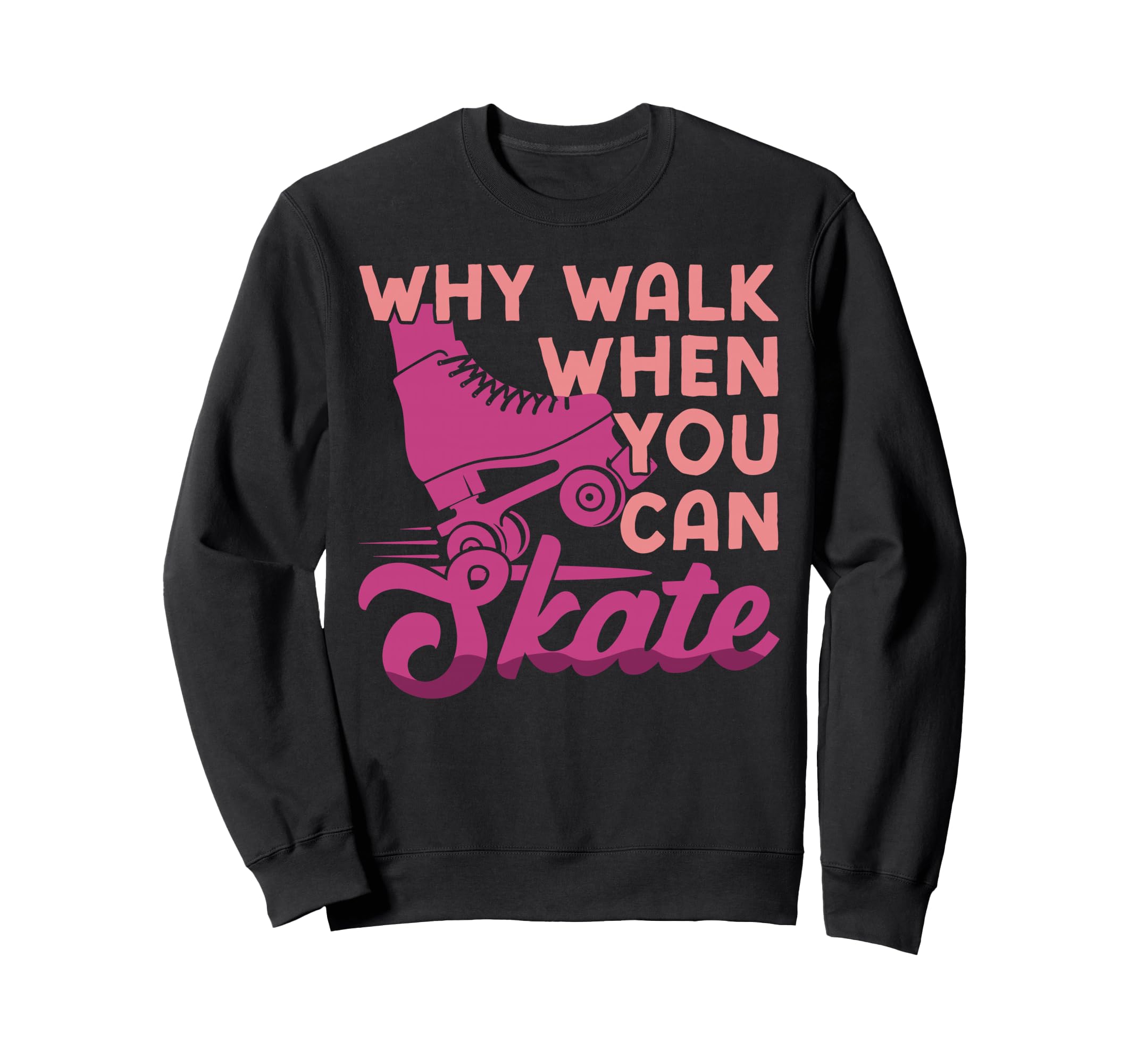 Roller Skating Skate 1970S Why Sweatshirt - Novelty Apparel for Adults - T-Shirt, Sweatshirt, Hoodie