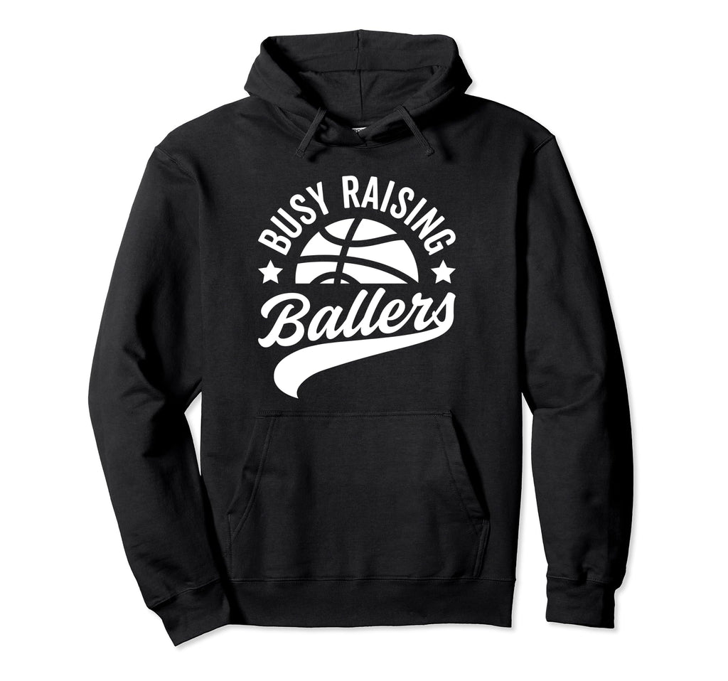 Busy Raising Ballers Basketball Cheer Hoodie - Streetwear Style for Adults - T-Shirt, Sweatshirt, Hoodie