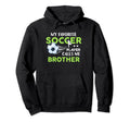 Soccer Brother My Favorite Player Hoodie - Aesthetic Graphic for Adults - T-Shirt, Sweatshirt, Hoodie