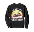 Im Not Old Im Cassette Tape Dad Sweatshirt - Novelty Apparel Men Women - T-Shirt, Sweatshirt, Hoodie