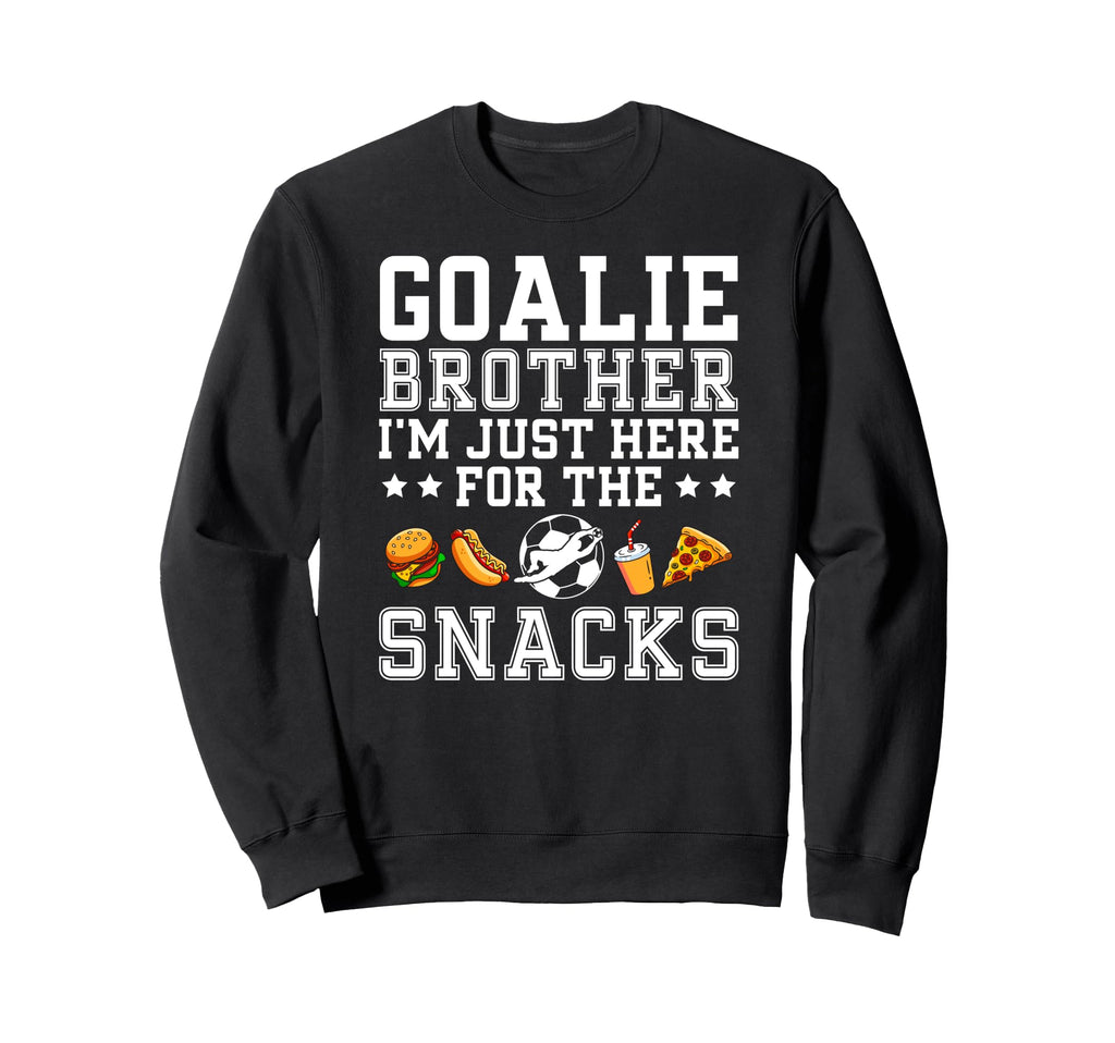 Funny Soccer Goalie Brother Sweatshirt - Streetwear Style for Adults - T-Shirt, Sweatshirt, Hoodie
