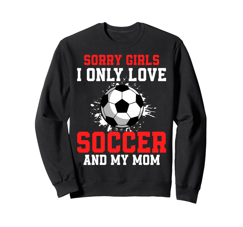 Valentines Day Soccer I Only Love Sweatshirt - Graphic Print for Adults - T-Shirt, Sweatshirt, Hoodie
