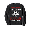 Valentines Day Soccer I Only Love Sweatshirt - Graphic Print for Adults - T-Shirt, Sweatshirt, Hoodie