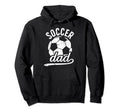 Soccer Dad Soccer Player Dad Soccer Hoodie - Unique Graphic for Adults - T-Shirt, Sweatshirt, Hoodie
