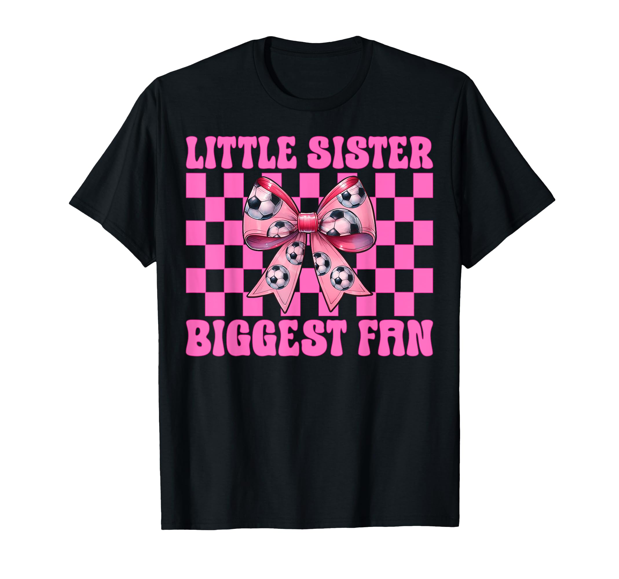 Little Sister Biggest Fan Soccer Sister T-Shirt - Graphic Print Unisex - T-Shirt, Sweatshirt, Hoodie