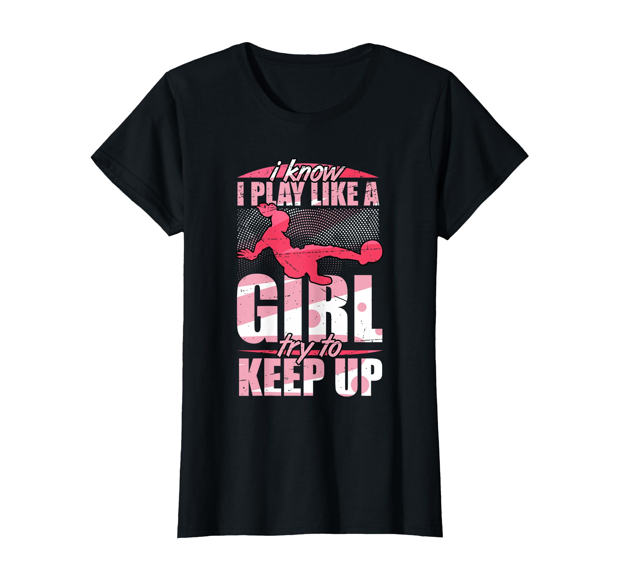 I Play Like Try To Keep Up Soccer T-Shirt - Streetwear Style Unisex - T-Shirt, Sweatshirt, Hoodie